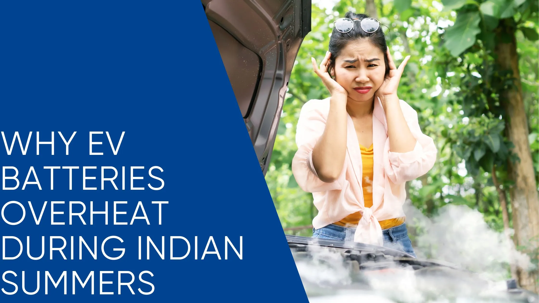 Why EV Batteries Overheat During Indian Summers 